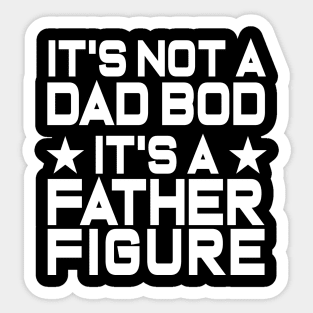 Mens It's Not A Dad Bod It's A Father Figure Funny Sticker